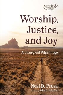Worship, Justice, and Joy - Neal D. Presa (ISBN 9781666731804)