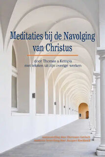 Meditaties bij de Navolging van Christus - moderne bewerking door Jacques Koekkoek Samenstelling door (ISBN 9789463895866)