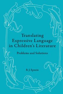 Translating Expressive Language in Children’s Literature - B.J. Epstein (ISBN 9783034307963)