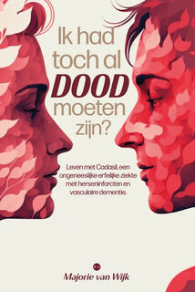 Ik had toch al dood moeten zijn? - Majorie van Wijk (ISBN 9789464686258)