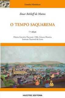O tempo Saquarema - Ilmar Rohloff De Mattos (ISBN 9788584041138)