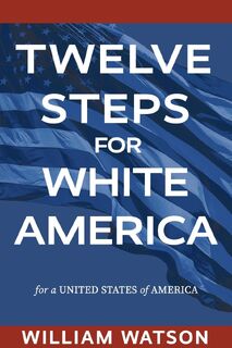 Twelve Steps for White America - William Watson (ISBN 9781793544988)