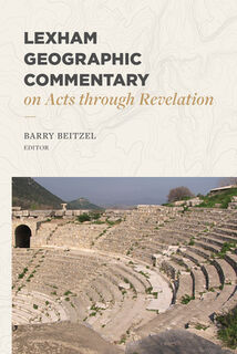 Lexham Geographic Commentary on Acts through Revel ation - Barry J. Beitzel (ISBN 9781683593423)