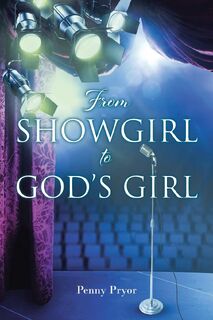 From SHOWGIRL to GOD'S GIRL - Penny Pryor (ISBN 9798890439604)