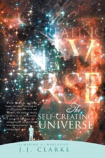 The Self-Creating Universe - J J Clarke (ISBN 9781483683911)