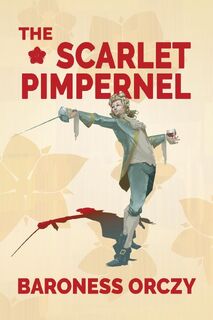 The Scarlet Pimpernel (Warbler Classics Annotated Edition) - Baroness Orczy (ISBN 9781959891178)