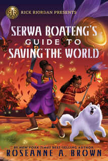 Rick Riordan Presents: Serwa Boateng's Guide to Saving the World - Roseanne A. Brown (ISBN 9781368102919)