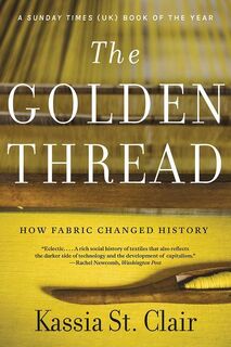 The Golden Thread - Kassia St. Clair (ISBN 9781631499012)