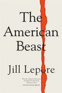 The American Beast - Jill Lepore (ISBN 9781399810197)