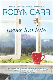 Never Too Late Original/E - Robyn Carr (ISBN 9780778325826)