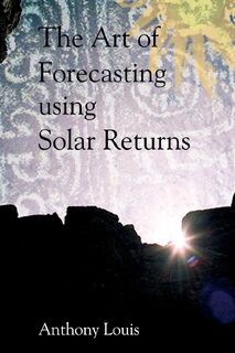 The Art of Forecasting Using Solar Returns - Anthony Louis (ISBN 9781902405292)