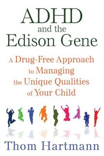 ADHD and the Edison Gene - Thom Hartmann (ISBN 9781620555064)