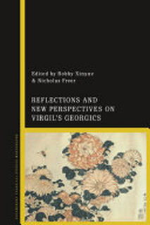 Reflections and New Perspectives on Virgil's Georgics - Bobby Xinyue, Nicholas Freer (ISBN 9781350070516)
