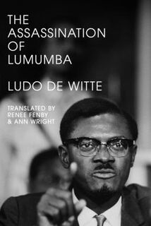 The Assassination of Lumumba - Ludo De Witte (ISBN 9781839767906)