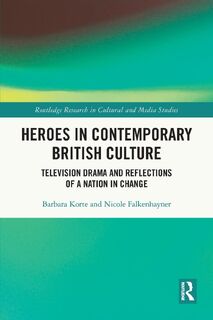 Heroes in Contemporary British Culture - Barbara (Albert-Ludwigs-Universitat Freiburg Korte, Nicole (University of Freiburg Falkenhayner (ISBN 9780367653675)