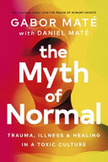 The Myth of Normal - Gabor Maté, Daniel Maté (ISBN 9781785042713)