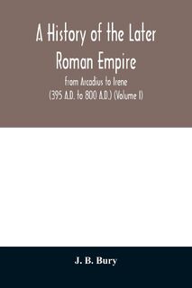 A history of the later Roman empire - J. B Bury (ISBN 9789354010743)