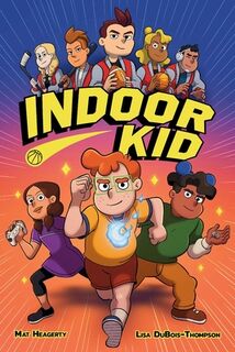 Indoor Kid - Mat Heagerty (ISBN 9781637159309)