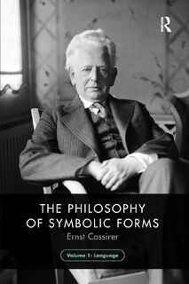 The Philosophy of Symbolic Forms, Volume 1 - Ernst Cassirer (ISBN 9781032474298)