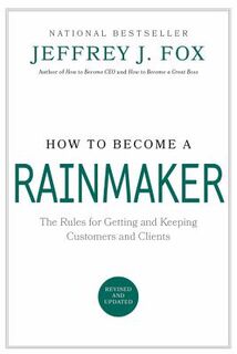How to Become a Rainmaker - Jeffrey J. Fox (ISBN 9780786865956)