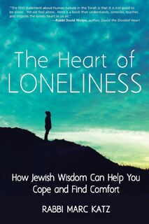 The Heart of Loneliness - Rabbi Marc Katz (ISBN 9781580238717)