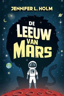 De leeuw van Mars - Jennifer Holm (ISBN 9789089674050)
