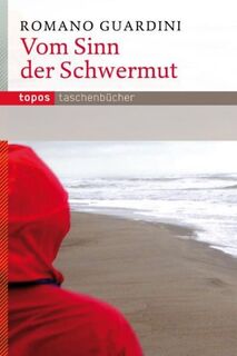 Vom Sinn der Schwermut - Romano Guardini (ISBN 9783786710738)