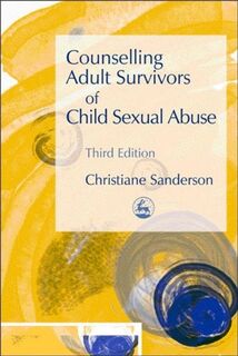 Counselling Adult Survivors of Child Sexual Abuse - Christiane Sanderson (ISBN 9781843103356)