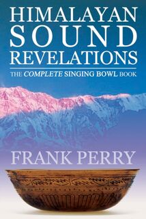 Himalayan Sound Revelations - 2nd Edition - Frank (Frank Perry) Perry (ISBN 9781905398379)