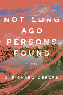 Not Long Ago Persons Found - J. Richard Osborn (ISBN 9781954276406)