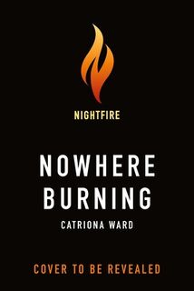 Nowhere Burning - Catriona Ward (ISBN 9781250860057)
