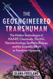 The Geoengineered Transhuman - Elana Freeland (ISBN 9781591435129)
