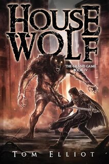 House Wolf, The Grand Game, Book 4 - Tom Elliot (ISBN 9780796122162)