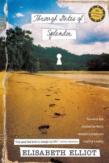 Through Gates of Splendor - Elisabeth Elliot (ISBN 9780842371520)