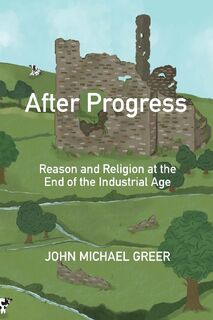 After Progress - John Michael Greer (ISBN 9781915952196)