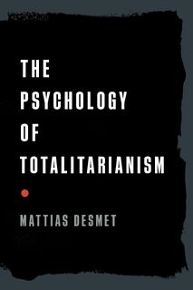The Psychology of Totalitarianism - Mattias Desmet (ISBN 9781645021728)