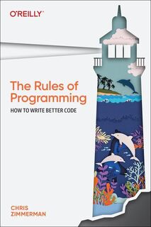 The Rules of Programming - Chris Zimmerman (ISBN 9781098133115)
