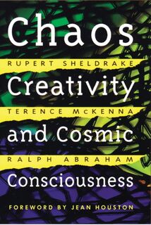 Chaos, Creativity, and Cosmic Consciousness - Rupert Sheldrake, Terence McKenna, Ralph Abraham (ISBN 9780892819775)