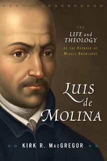 Luis de Molina - Kirk R. MacGregor (ISBN 9780310102090)