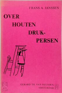 Over houten drukpersen - Frans A. Janssen (ISBN 9789060240786)