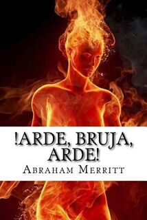 Arde, bruja, arde! - Abraham Merritt (ISBN 9781530783021)