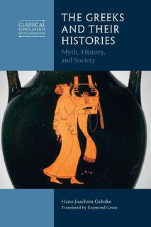The Greeks and Their Histories - Hans-Joachim (Albert-Ludwigs-Universitat Freiburg Gehrke (ISBN 9781009011150)