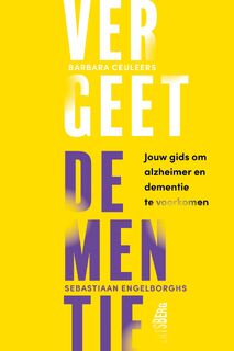 Vergeet dementie! - Barbara Ceuleers, Sebastiaan Engelborghs (ISBN 9789464984477)