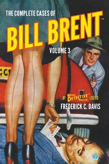 The Complete Cases of Bill Brent, Volume 3 - Frederick C. Davis (ISBN 9781618277428)