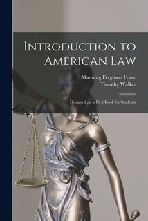 Introduction to American Law: Designed As a First Book for Students - Manning Ferguson Force (ISBN 9781017179866)