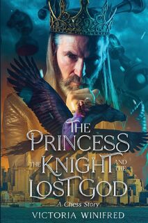 The Princess, the Knight, and the Lost God - Victoria Winifred (ISBN 9798991528917)