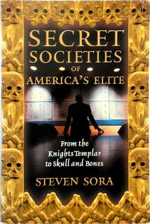 Secret Societies of America's Elite - Steven Sora (ISBN 9780892819591)