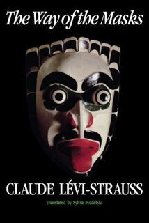The Way of the Masks - Claude Levi-Strauss (ISBN 9780295966366)