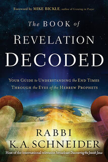 Book Of Revelation Decoded, The - Rabbi K. A. Schneider (ISBN 9781629991092)