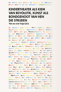 Kindertheater als kiem van revolutie, kunst als bondgenoot van hen die strijden - Asja Lācis, Noortje de Leij, Fabienne Rachmadiev (ISBN 9789083216089)